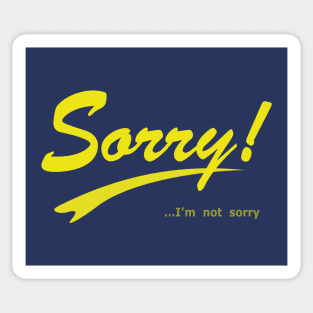 Sorry I'm not sorry Sticker